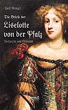 Die Briefe der Liselotte von der Pfalz, Herzogin von Orleans