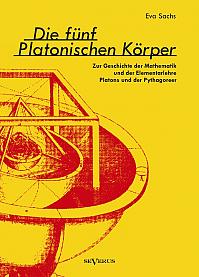 Die fünf platonischen Körper. Zur Geschichte der Mathematik und der Elementenlehre Platons und der Pythagoreer