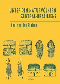 Unter den Naturvölkern Zentral-Brasiliens: Reiseschilderung und Ergebnisse der Zweiten Schingu-Expedition 1887-1888