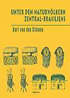 Unter den Naturvölkern Zentral-Brasiliens: Reiseschilderung und Ergebnisse der Zweiten Schingu-Expedition 1887-1888