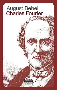 Charles Fourier - Sein Leben und seine Theorien