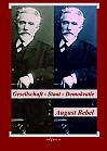 August Bebel: Über Gesellschaft, Staat, Demokratie