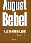 August Bebel: Aus meinem Leben. Autobiographie in drei Teilen. Zweiter Teil