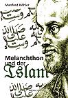 Melanchthon und der Islam - Ein Beitrag zur Klärung des Verhältnisses zwischen Christentum und Fremdreligionen in der Reformationszeit