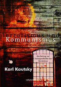 Terrorismus und Kommunismus: Ein Beitrag zur Naturgeschichte der Revolution