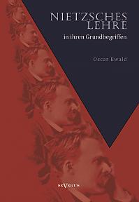 Nietzsches Lehre in ihren Grundbegriffen - Die ewige Wiederkunft des Gleichen und der Sinn des Übermenschen