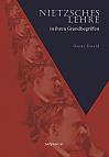 Nietzsches Lehre in ihren Grundbegriffen - Die ewige Wiederkunft des Gleichen und der Sinn des Übermenschen