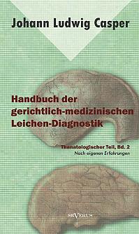 Handbuch der gerichtlich-medizinischen Leichen-Diagnostik: Thanatologischer Teil, Bd. 2