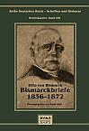 Otto Fürst von Bismarck - Bismarckbriefe 1836-1872. Herausgegeben von Horst Kohl