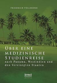 Über eine medizinische Studienreise nach Panama, Westindien und den Vereinigten Staaten