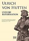 Ulrich von Hutten und die Reformation