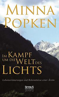 Im Kampf um die Welt des Lichts: Lebenserinnerungen und Bekenntnisse einer Ärztin