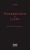 Verbrechen und Liebe. Berühmte Kriminalprozesse