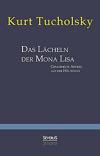 Das Lächeln der Mona Lisa. Gesammelte Artikel aus der 'Weltbühne'