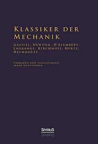 Klassiker der Mechanik - Galilei, Newton, D'Alembert, Lagrange, Kirchhoff, Hertz, Helmholtz