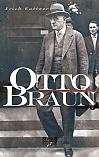 Otto Braun. Eine Biographie