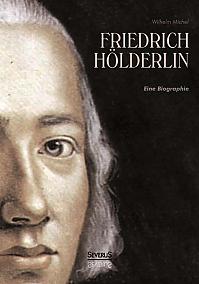 Friedrich Hölderlin. Eine Biographie