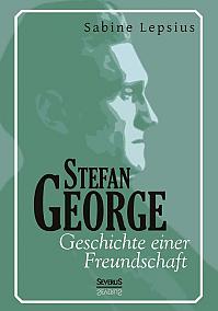 Stefan George. Geschichte einer Freundschaft