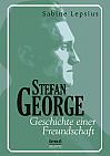 Stefan George. Geschichte einer Freundschaft