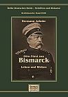 Otto Fürst von Bismarck - Leben und Wirken