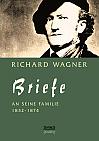 Richard Wagner. Briefe an seine Familie