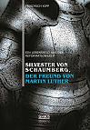 Silvester von Schaumberg, der Freund von Martin Luther: Ein Lebensbild aus der Reformationszeit