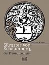 Silvester von Schaumberg, der Freund von Martin Luther: Ein Lebensbild aus der Reformationszeit