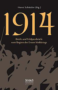 1914: Briefe und Feldpostbriefe vom Beginn des Ersten Weltkriegs