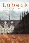 Lübeck - Geschichte der Stadt, der Kultur und der Künste bis zum Ende des 19. Jahrhunderts