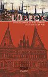 Lübeck - Geschichte der Stadt, der Kultur und der Künste bis zum Ende des 19. Jahrhunderts