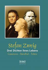 Drei Dichter ihres Lebens: Casanova - Stendhal - Tolstoi