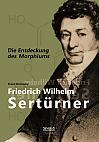 Friedrich Wilhelm Sertürner - Die Entdeckung des Morphiums