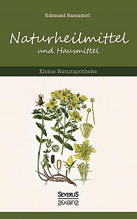 Naturheilmittel und Hausmittel: Kleine Naturapotheke