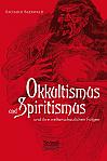 Okkultismus und Spiritismus und ihre weltanschaulichen Folgen