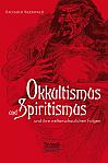 Okkultismus und Spiritismus und ihre weltanschaulichen Folgen