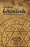 Geheimbünde - Freimaurer, Illuminaten, Rosenkreuzer u.a.