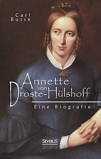 Annette von Droste-Hülshoff. Eine Biografie