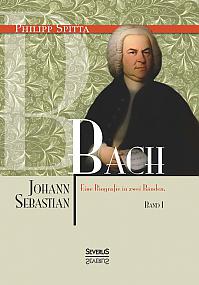 Johann Sebastian Bach. Eine Biografie in zwei Bänden. Band 1