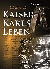 Kaiser Karls Leben. Die einzige zeitgenössische Biografie Karls des Großen