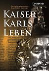 Kaiser Karls Leben. Die einzige zeitgenössische Biografie Karls des Großen