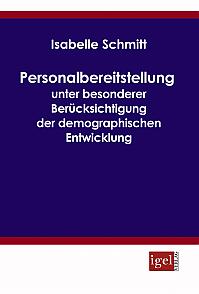 Personalbereitstellung unter besonderer Berücksichtigung der demographischen Entwicklung