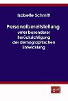 Personalbereitstellung unter besonderer Berücksichtigung der demographischen Entwicklung