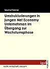 Die Notwendigkeit von Umstrukturierungen in Net Economy Unternehmen im Übergang zwischen Gründungs- und Wachstumsphase