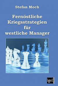 Fernöstliche Kriegsstrategien für westliche Manager