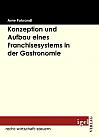 Konzeption und Aufbau eines Franchisesystems in der Gastronomie