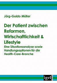 Der Patient zwischen Reformen, Wirtschaftlichkeit & Lifestyle