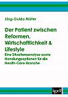 Der Patient zwischen Reformen, Wirtschaftlichkeit & Lifestyle