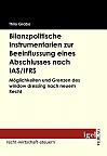 Bilanzpolitische Instrumentarien zur Beeinflussung eines Abschlusses nach IAS /IFRS