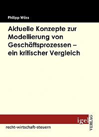 Aktuelle Konzepte zur Modellierung von Geschäftsprozessen - ein kritischer Vergleich