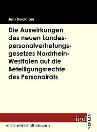 Die Auswirkungen des neuen Landespersonalvertretungsgesetzes Nordrhein-Westfalen auf die Beteiligungsrechte des Personalrats